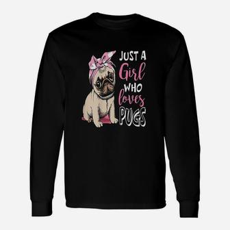 Just A Girl Who Loves Pugs Cute Pug Dog Lover Long Sleeve T-Shirt - Seseable