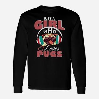 Just A Girl Who Loves Pugs Pug For Girls Long Sleeve T-Shirt - Seseable