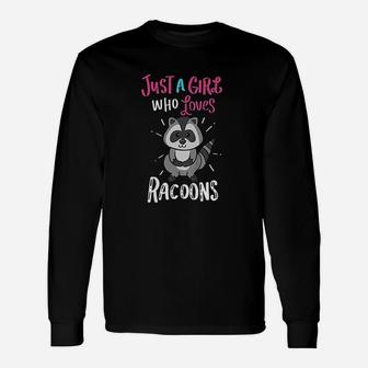 Just A Girl Who Loves Racoons Raccoons Long Sleeve T-Shirt | Seseable CA