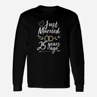 Just Married 25 Years Ago 25th Wedding Anniversary Long Sleeve T-Shirt - Seseable