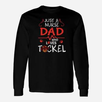 Just A Nurse Dad Who Loves Teckel Dog Happy Father Day Long Sleeve T-Shirt - Seseable
