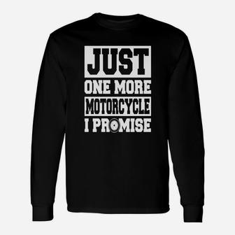 Just One More Motorcycle I Promise Biker Motorcycle Long Sleeve T-Shirt - Seseable