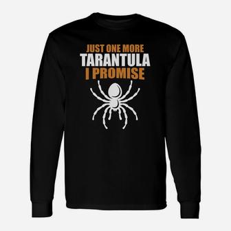 Just One More Tarantula I Promise Tarantula Spider T-shirt Long Sleeve T-Shirt - Seseable