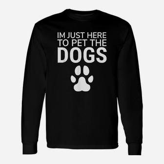 I Am Just Here To Pet The Dogs Paw Print Dog Lovers Long Sleeve T-Shirt - Seseable