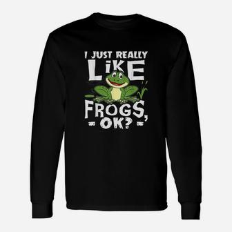 I Just Really Like Frogs Ok Frog Lover Long Sleeve T-Shirt | Seseable CA