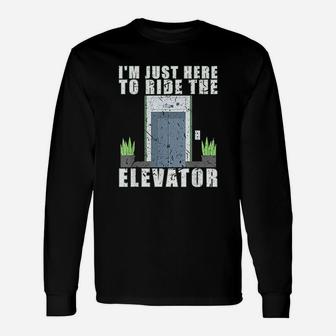 I Am Just Here To Ride The Elevator Mechanic Inspector Long Sleeve T-Shirt - Seseable