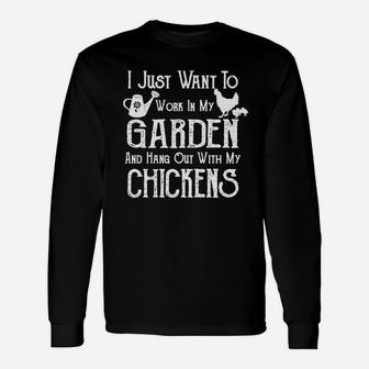 I Just Want To Work In My Garden And Hang Out With My Chickens Farming Gardening Long Sleeve T-Shirt - Seseable