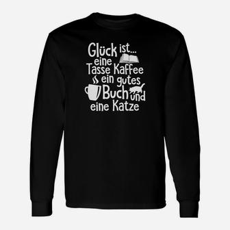 Katzenliebhaber Glück = Kaffee Buch Katze Geschenk Langarmshirts - Seseable