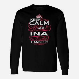 Keep Calm And Let Ina Handle It Ina Tee Shirt, Ina Shirt, Ina Hoodie, Ina Family, Ina Tee, Ina Name, Ina Kid, Ina Sweatshirt Long Sleeve T-Shirt - Seseable