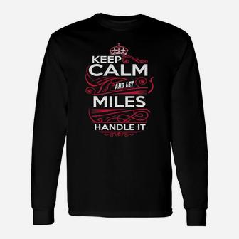Keep Calm And Let Miles Handle It Miles Tee Shirt, Miles Shirt, Miles Hoodie, Miles Family, Miles Tee, Miles Name, Miles Kid, Miles Sweatshirt Long Sleeve T-Shirt - Seseable