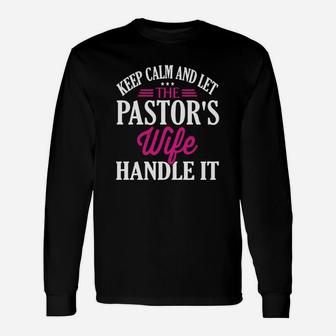 Keep Calm And Let The Pastors Wife Handle It T-shirt Long Sleeve T-Shirt - Seseable