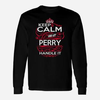 Keep Calm And Let Perry Handle It Perry Tee Shirt, Perry Shirt, Perry Hoodie, Perry Family, Perry Tee, Perry Name, Perry Kid, Perry Sweatshirt Long Sleeve T-Shirt - Seseable