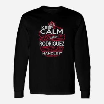 Keep Calm And Let Rodriguez Handle It Rodriguez Tee Shirt, Rodriguez Shirt, Rodriguez Hoodie, Rodriguez Family, Rodriguez Tee, Rodriguez Name, Rodriguez Kid, Rodriguez Sweatshirt Long Sleeve T-Shirt - Seseable