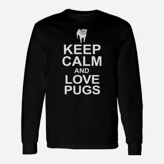 Keep Calm And Love Pugs Dog Long Sleeve T-Shirt - Seseable