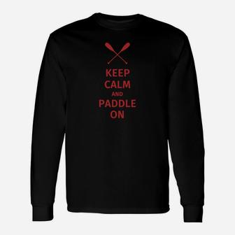 Keep Calm And Paddle On Long Sleeve T-Shirt - Seseable