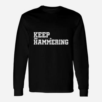 Keep Hammering Motivational Long Sleeve T-Shirt - Seseable