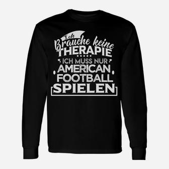 Kein Therapie Sondern Football   Langarmshirts - Seseable