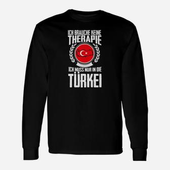 Keine Therapie Ich Muss Nur In Die Türkei Urlaub Langarmshirts - Seseable