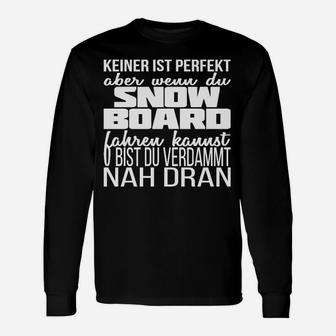 Keiner Ist Perfekt Snowboarder Nah Dran Langarmshirts - Seseable