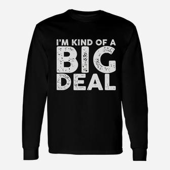 I Am Kind Of A Big Deal Sarcastic Novelty People Know Me Long Sleeve T-Shirt - Seseable