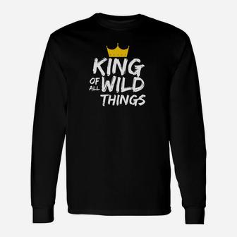 King Of All Wild Things Shirt Fun Dad Quote Shirts Long Sleeve T-Shirt - Seseable