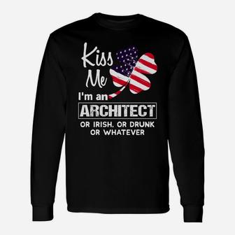 Kiss Me I Am An Architect Irish Shamrock St Patricks Day 2021 Saying Job Title Long Sleeve T-Shirt - Seseable