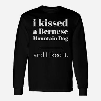 I Kissed A Bernese Mountain Dog Long Sleeve T-Shirt - Seseable