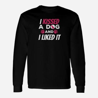 I Kissed A Dog And I Liked It Long Sleeve T-Shirt - Seseable