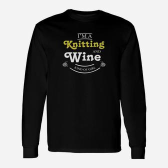 I Am A Knitting And Wine Kind Of Girl Long Sleeve T-Shirt - Seseable