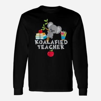 Koalafied Teacher Proud School Teacher Koala Long Sleeve T-Shirt - Seseable
