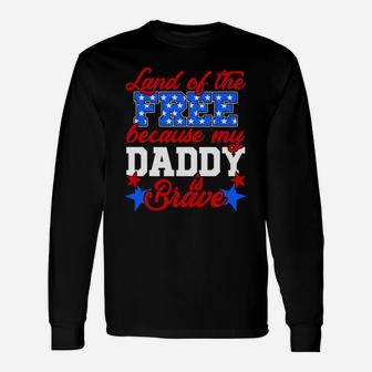 Land Of The Free Because My Daddy Is Brave Long Sleeve T-Shirt - Seseable