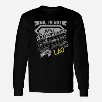 Lao I'm Not Superhero More Powerful I Am Lao Name Shirt Long Sleeve T-Shirt - Seseable