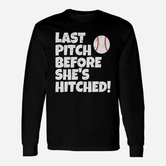 Last Pitch Before She Is Hitched Baseball Bride Shirt Long Sleeve T-Shirt - Seseable