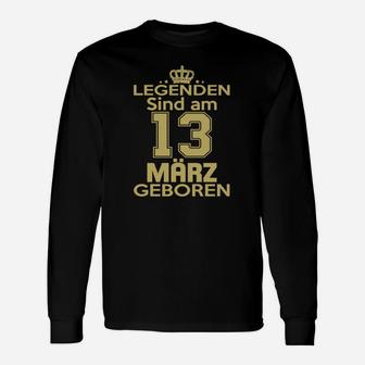 Legenden Sind Am 13 März Geboren Langarmshirts - Seseable