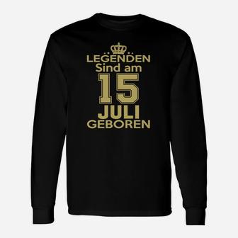 Legenden Sind Am 15 Juli Geboren Langarmshirts - Seseable