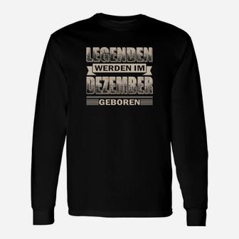 Legenden Werden Im Dezember Geboren Langarmshirts - Seseable