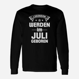 Legenden Werden Im Juli Geboren Langarmshirts - Seseable