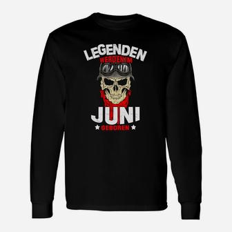 Legenden Werden Im Juni Geboren Langarmshirts - Seseable