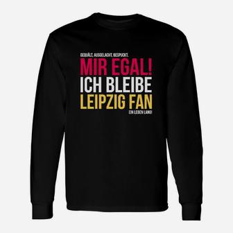 Leipzig Fan Langarmshirts, Mir Egal Ich Bleibe Leipzig Fan Ein Leben Lang, Treues Fan-Langarmshirts - Seseable