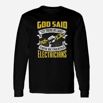 Let There Be Light Then He Created Electricians Long Sleeve T-Shirt - Seseable