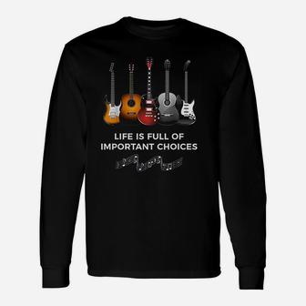 Life Is Full Of Important Choices Guitar Long Sleeve T-Shirt - Seseable