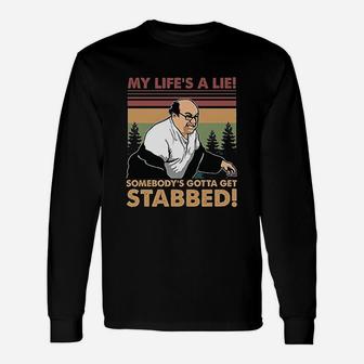 My Lifes A Lie Somebodys Gotta Got Stabbed Long Sleeve T-Shirt - Seseable