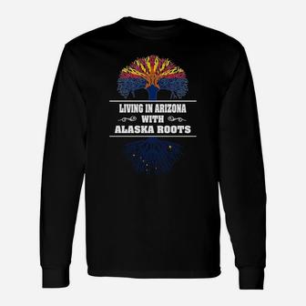 Living In Arizona With Alaska Roots Long Sleeve T-Shirt - Seseable