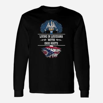 Living In Louisiana With Ohio Roots Long Sleeve T-Shirt - Seseable