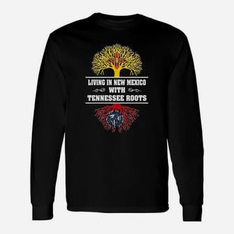 Living In New Mexico With Tennessee Roots Long Sleeve T-Shirt - Seseable