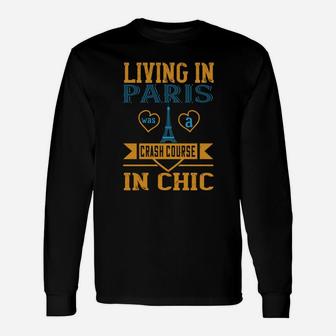 Living In Paris Was A Crash Course In Chic Long Sleeve T-Shirt - Seseable