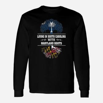 Living In South Carolina With Maryland Roots Long Sleeve T-Shirt - Seseable