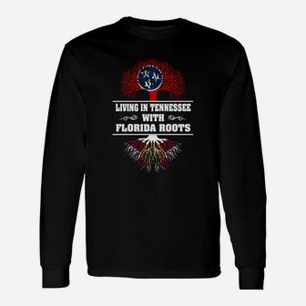 Living In Tennessee With Florida Roots Long Sleeve T-Shirt - Seseable