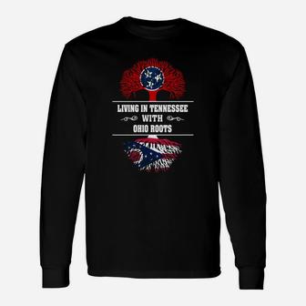 Living In Tennessee With Ohio Roots Long Sleeve T-Shirt - Seseable