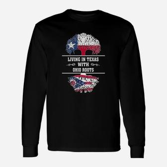 Living In Texas With Ohio Roots Long Sleeve T-Shirt - Seseable